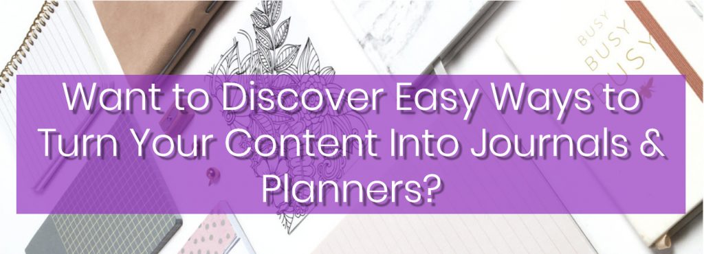 Turn Your Content into Ready to Sell Journals and Planners - Training Course